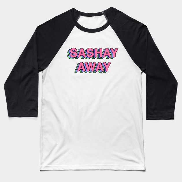 sashay away Baseball T-Shirt by chidees